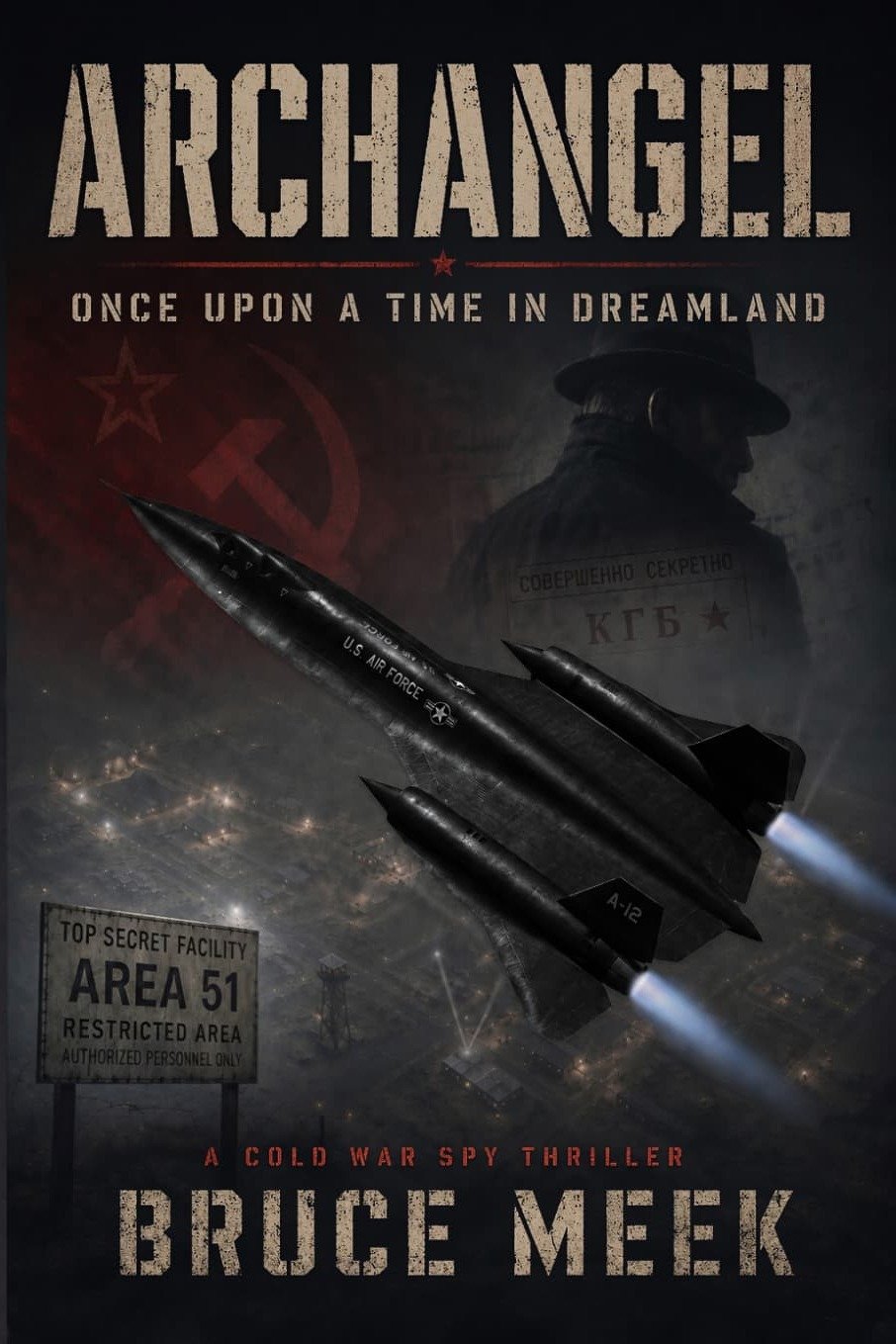 Front cover of Archangel: Once Upon a Time in Dreamland by Bruce Meek — an A-12 spy plane over a night desert with an Area 51 restricted-area sign